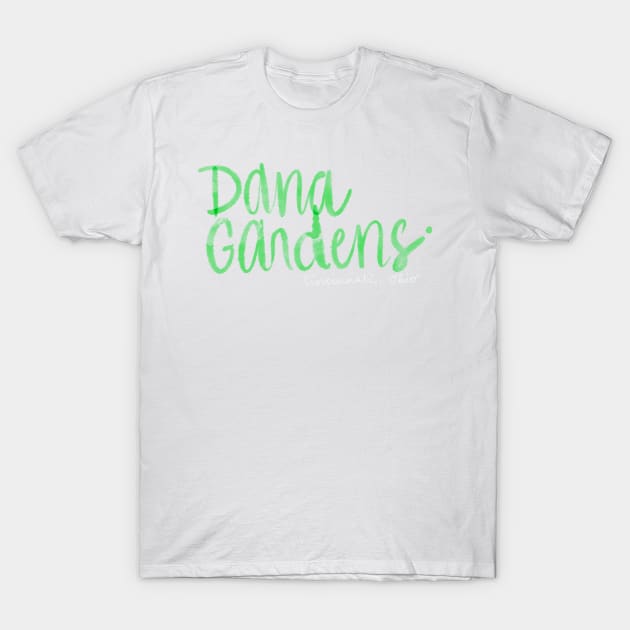 Dana's Gardens Text Watercolor Green T-Shirt by AlishaMSchil